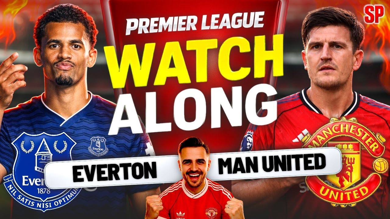 EVERTON vs MAN UNITED | LIVE Premier League Watchalong & All Highlights!