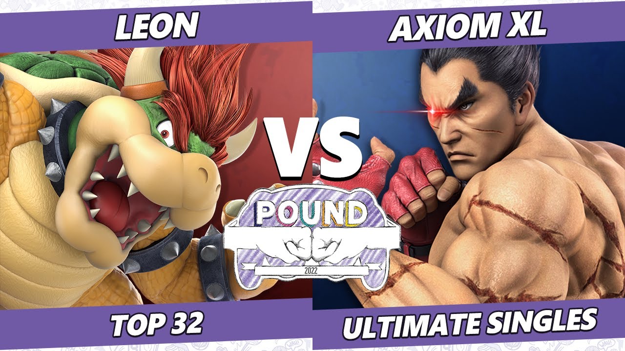 Pound 2022 Top 32 - LeoN (Bowser) Vs. Axiom XL (Kazuya) SSBU Smash Ultimate Tournament