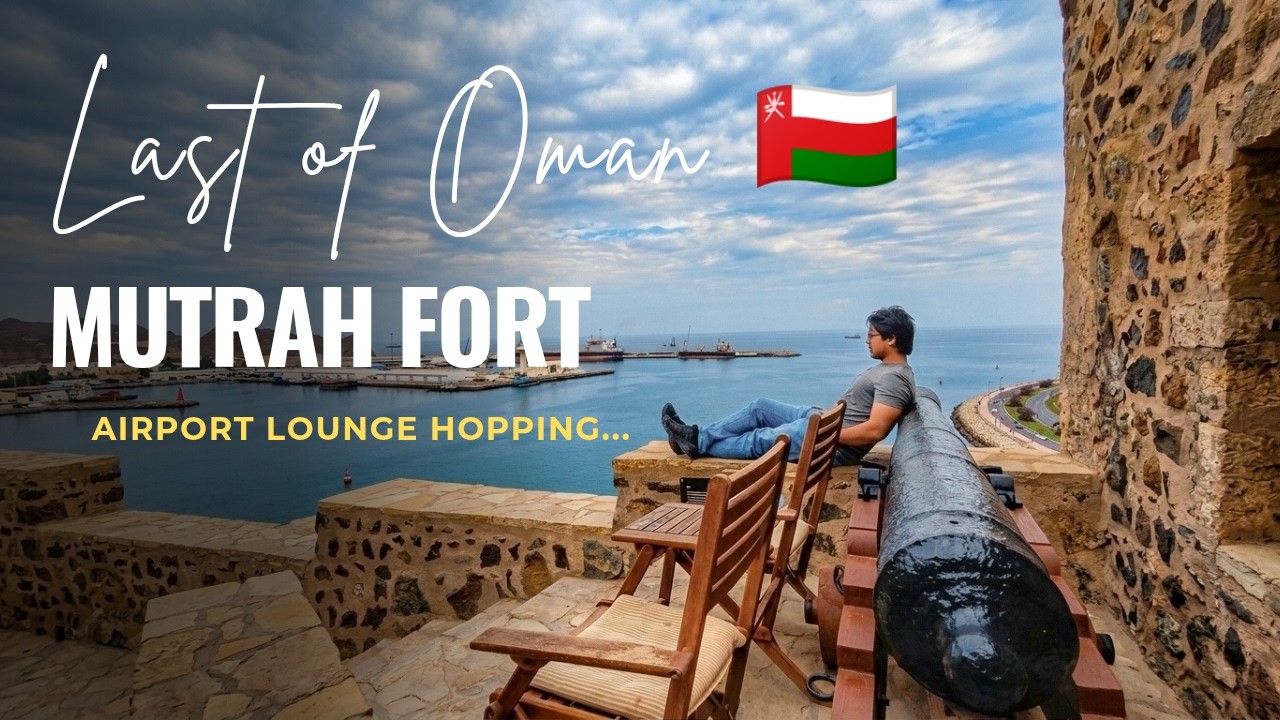 Last Day in Oman | Mutrah Fort Views & Muscat Airport Lounge Hopping ✈️