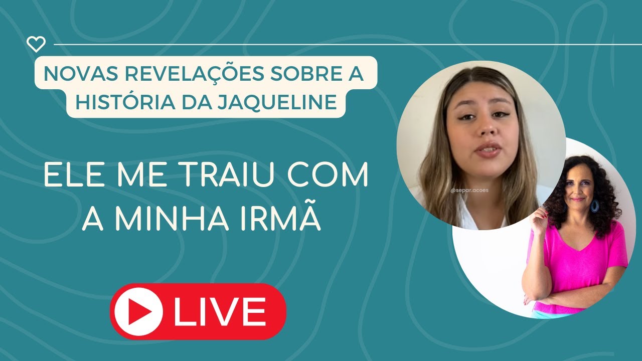 ELE ME TRAIU COM A MINHA IRMÃ