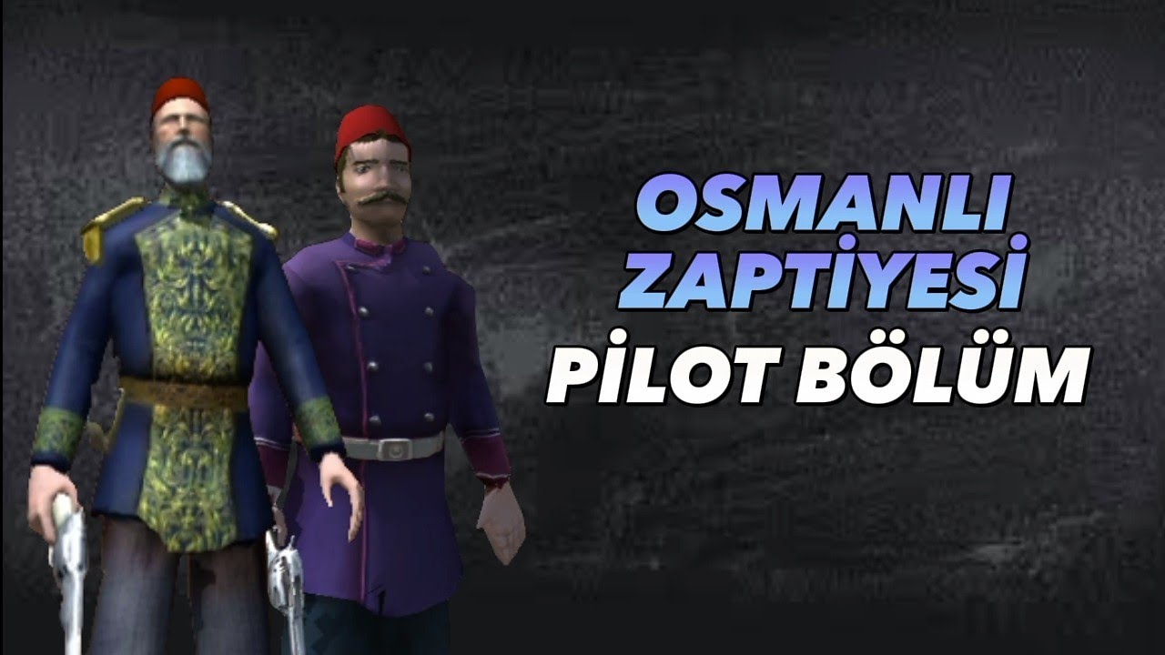 Osmanlı Zaptiyesi | Pilot Bölüm