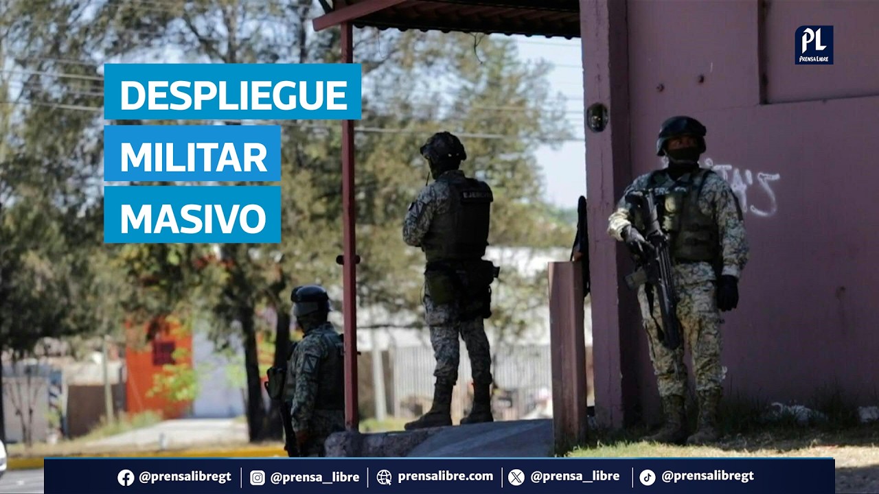 México despliega 10 mil militares tras ola de violencia por muerte de “El Mencho” en Jalisco