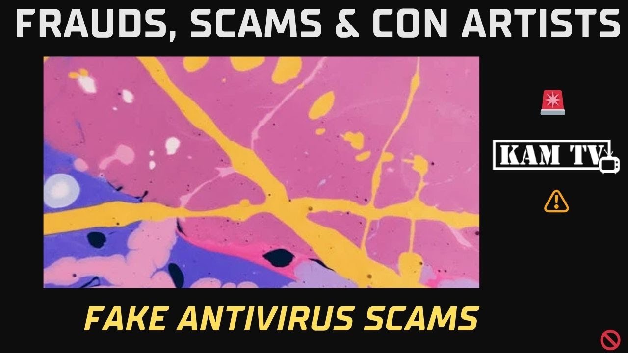 Fake Antivirus Scams (Kamtv Fraud Series)
