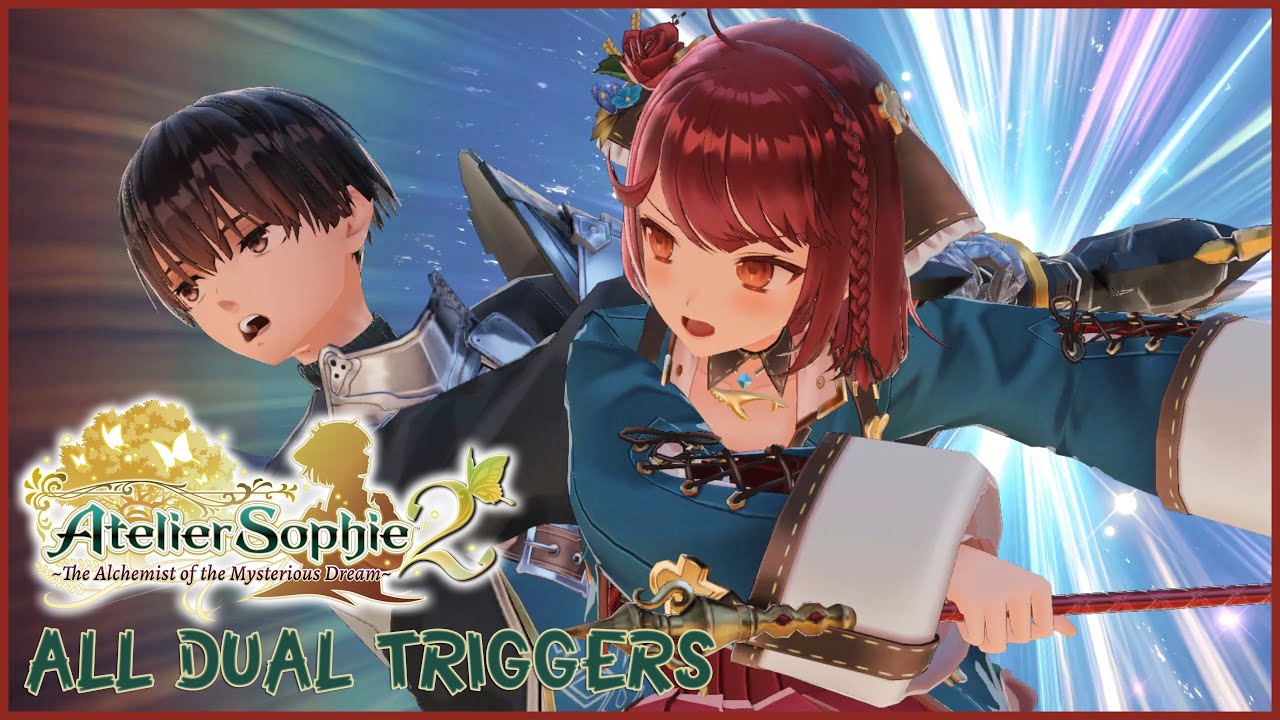 Atelier Sophie 2: The Alchemist of the Mysterious Dream - ALL DUAL TRIGGERS