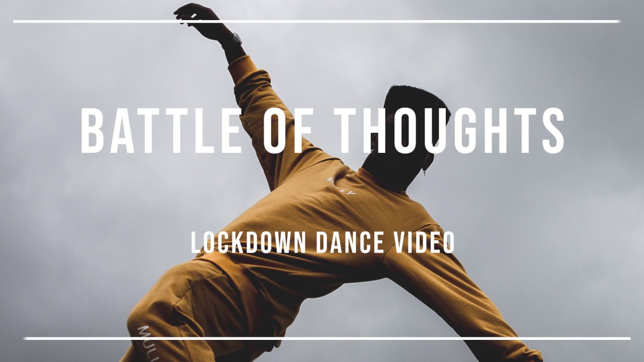 BATTLE OF THOUGHTS - LOCKDOWN DANCE VIDEO