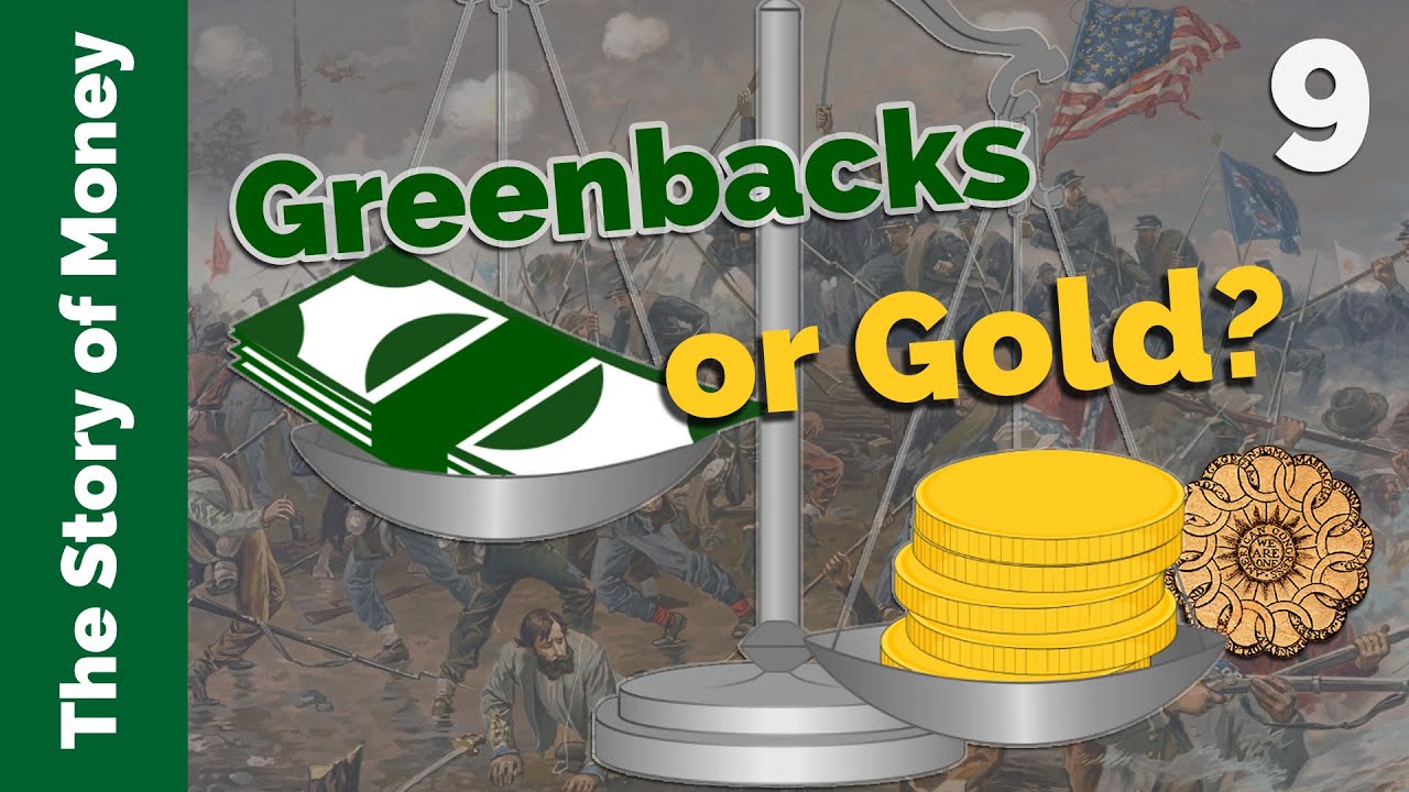 Greenbacks or Gold? America's Gold Standard Dilemma | The Story of Money, Episode 9
