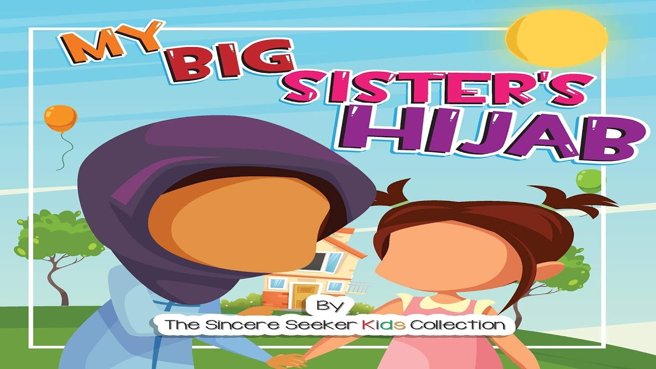 The Big Sisters Hijab by Sincere Seekers Kids Collection: Children Kids Stories Read Along AudioBook