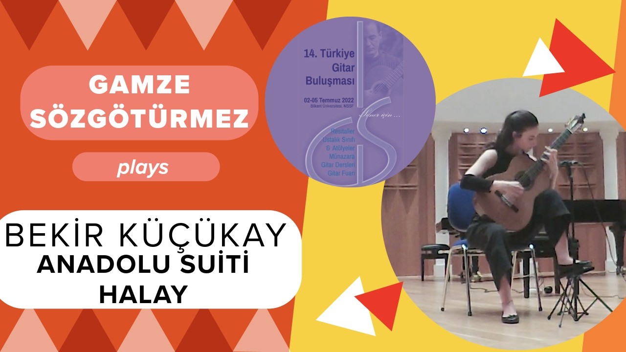 Bekir Küçükay, Anadolu Suiti - Halay, Gamze Sözgötürmez, 14. TGB