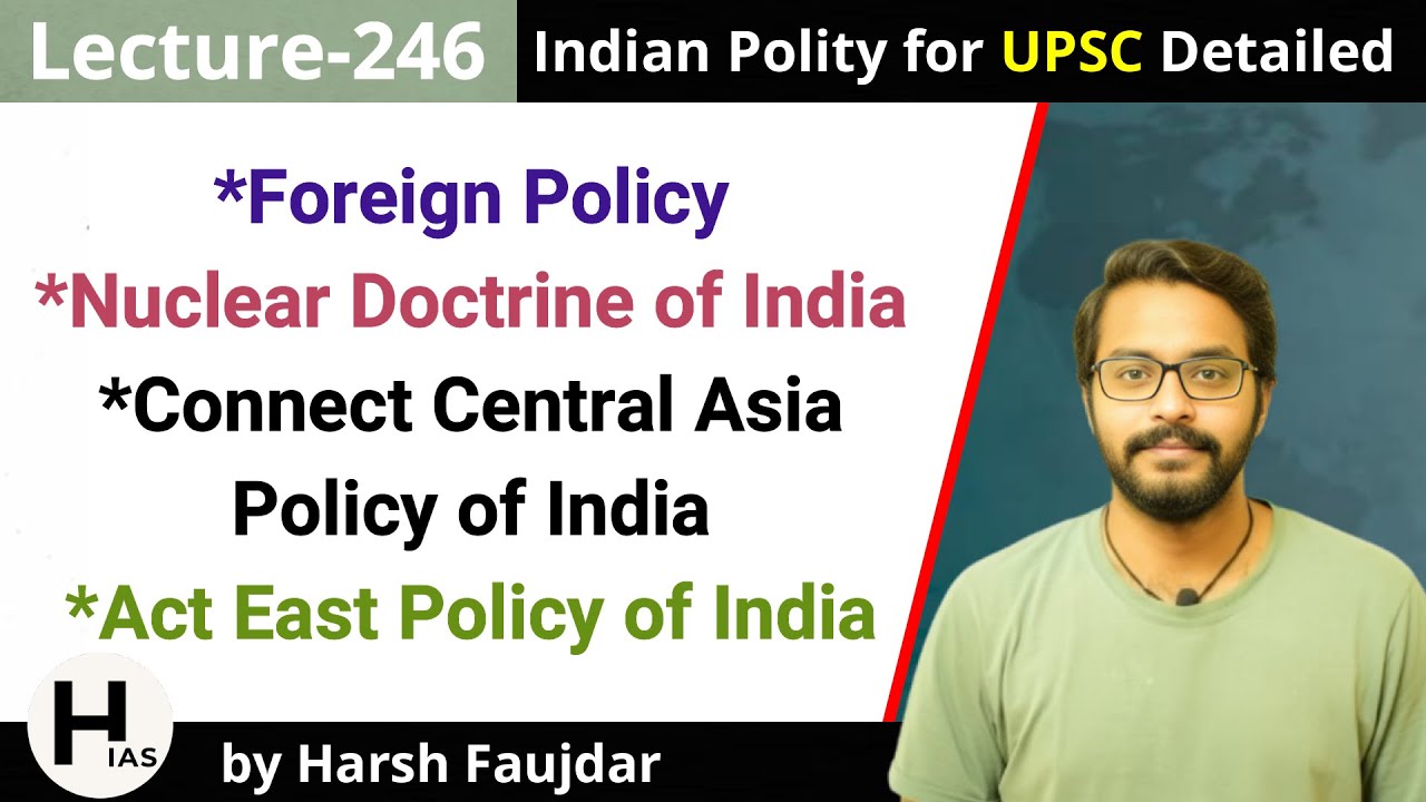 L246: Nuclear Doctrine of India, Connect Central Asia Policy, Act East Policy | Indian Polity UPSC