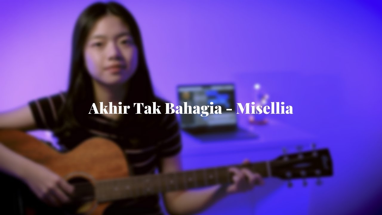 Akhir Tak Bahagia - Misellia | cover by Faith CNS