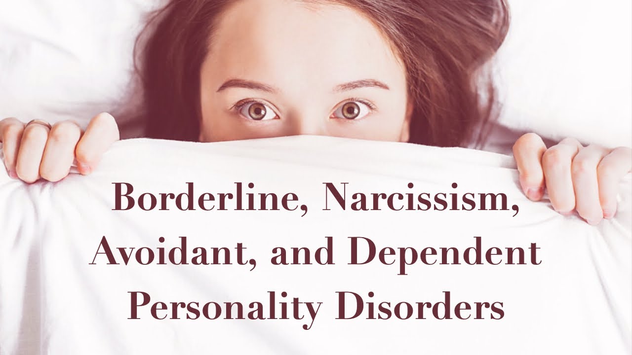 Borderline, Narcissism, Avoidant, and Dependent Personality Disorders (2020 Rerun)