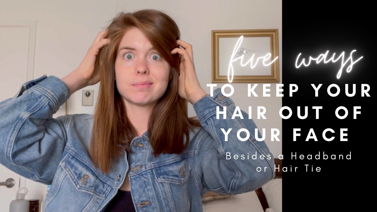 5 Ways to Keep  Your Hair Out of Your Face Besides a Headband or Hair Tie