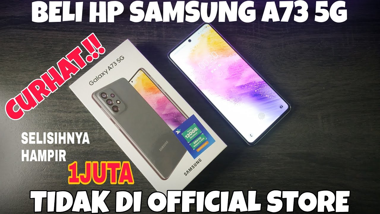 Curhat! Beli gadget smartphone tidak di Official Store | Unboxing Samsung A73 5G