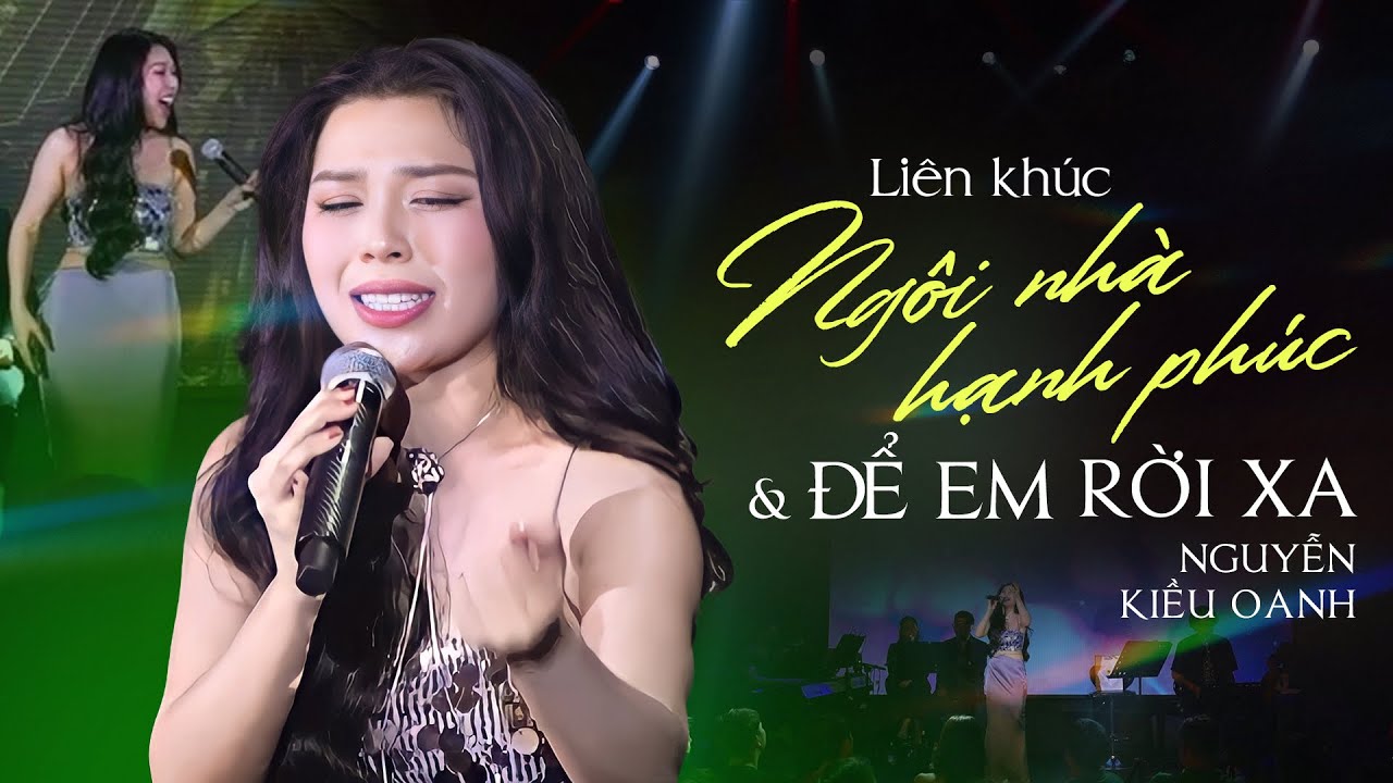 NGÔI NHÀ HẠNH PHÚC - ĐỂ EM RỜI XA | Nguyễn Kiều Oanh x Thuỷ Tiên x Phúc Bồ | Live at Bến Thành