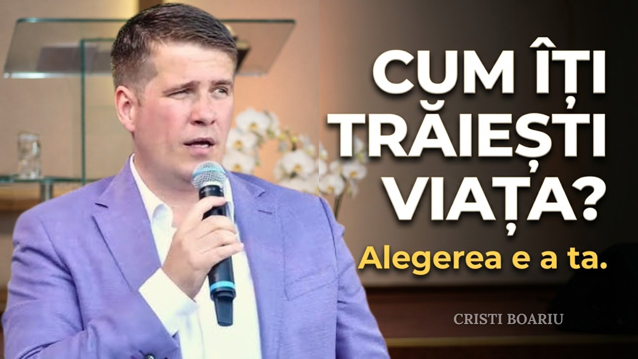 Cristi Boariu - Cum îți trăiești viața? - predici pentru suflet