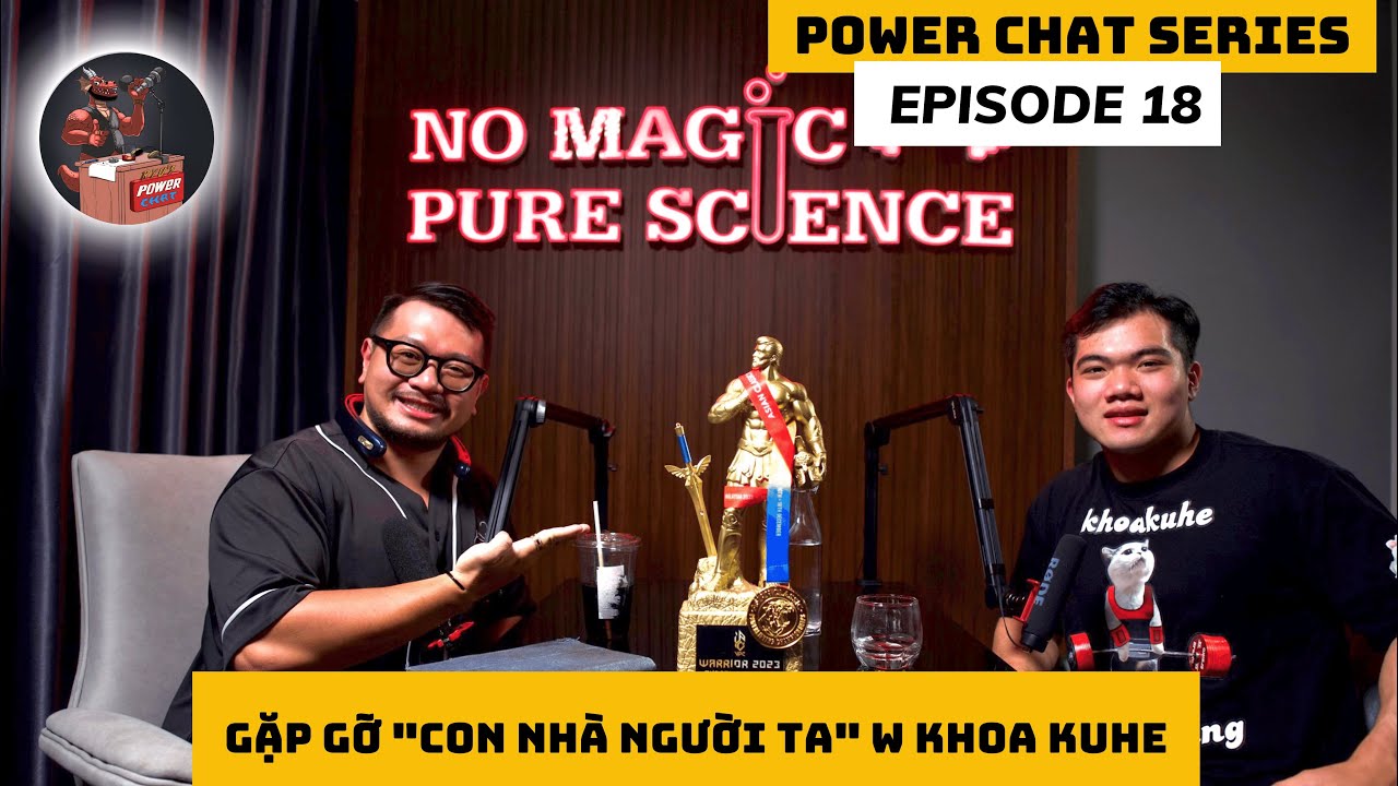 Powerchat Series | Episode 18: Gặp gỡ "con nhà người ta" w Khoa Kuhe | Coach Lộc Nguyễn