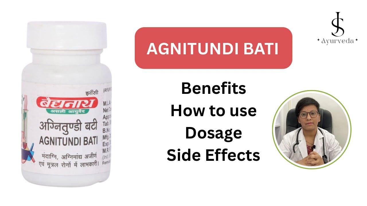 AGNITUNDI BATI Benefits, how to use, dosage and side effects