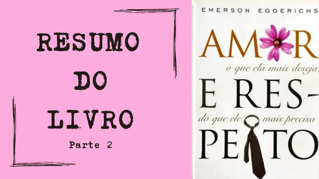 Amor e respeito | Resumo | Descubra como viver o casamento segundo a vontade de Deus - Parte II