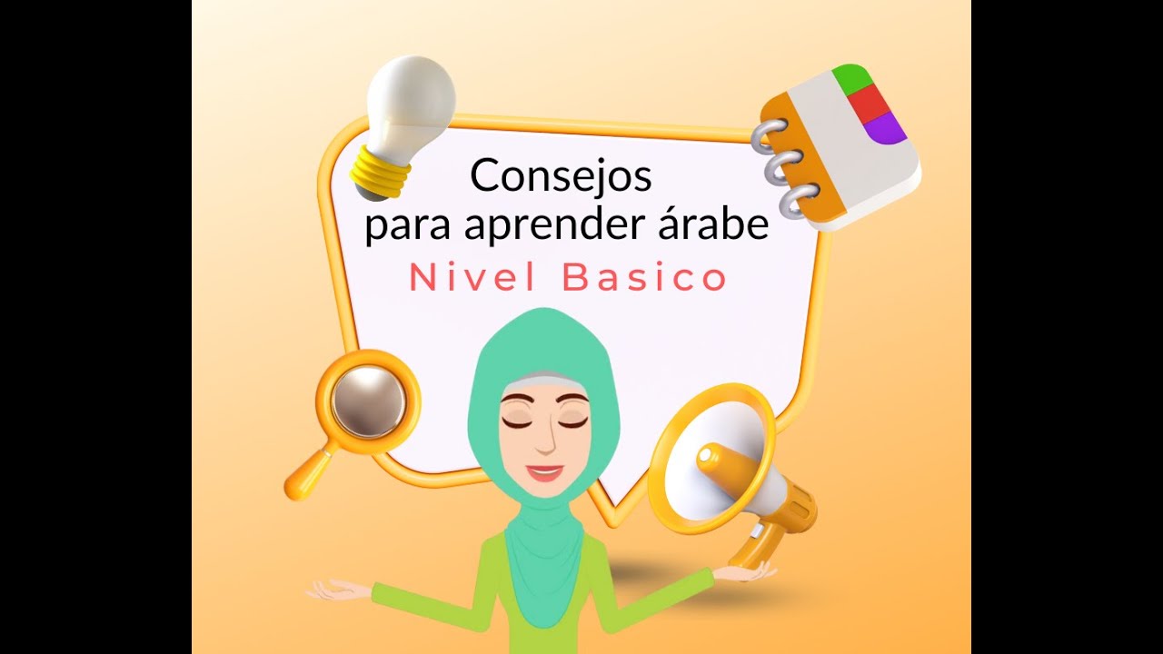 Con estos consejos aprenderas árabe o cualquier idioma. Clase de preparación para iniciar el árabe.
