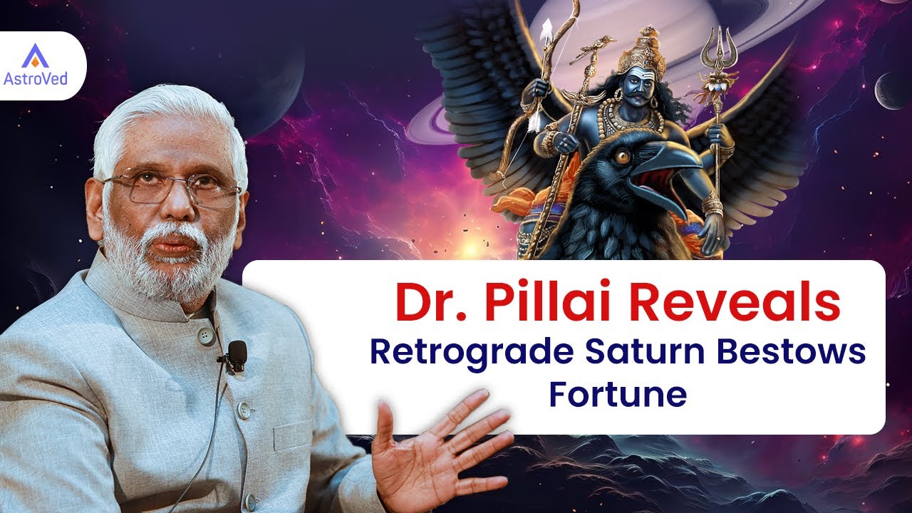 Dr. Pillai Reveals: Retrograde Saturn Bestows Fortune