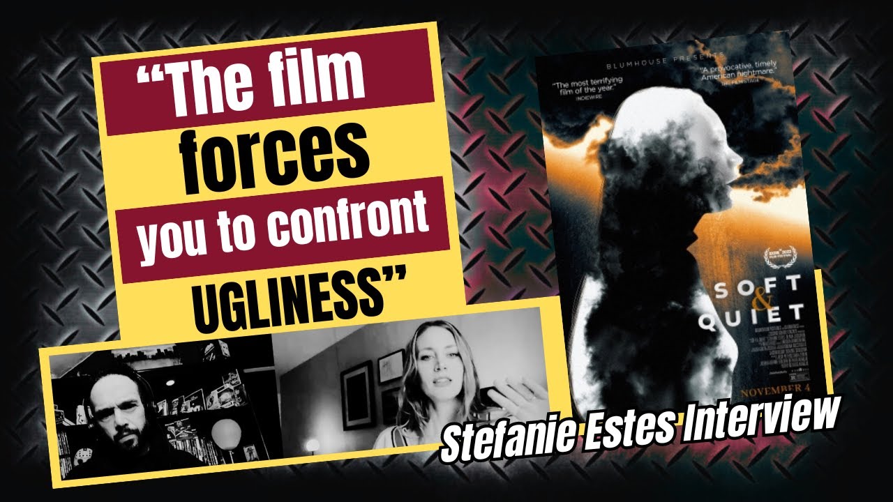 Actress, Stefanie Estes on What made Soft & Quiet the most SHOCKING film of 2022