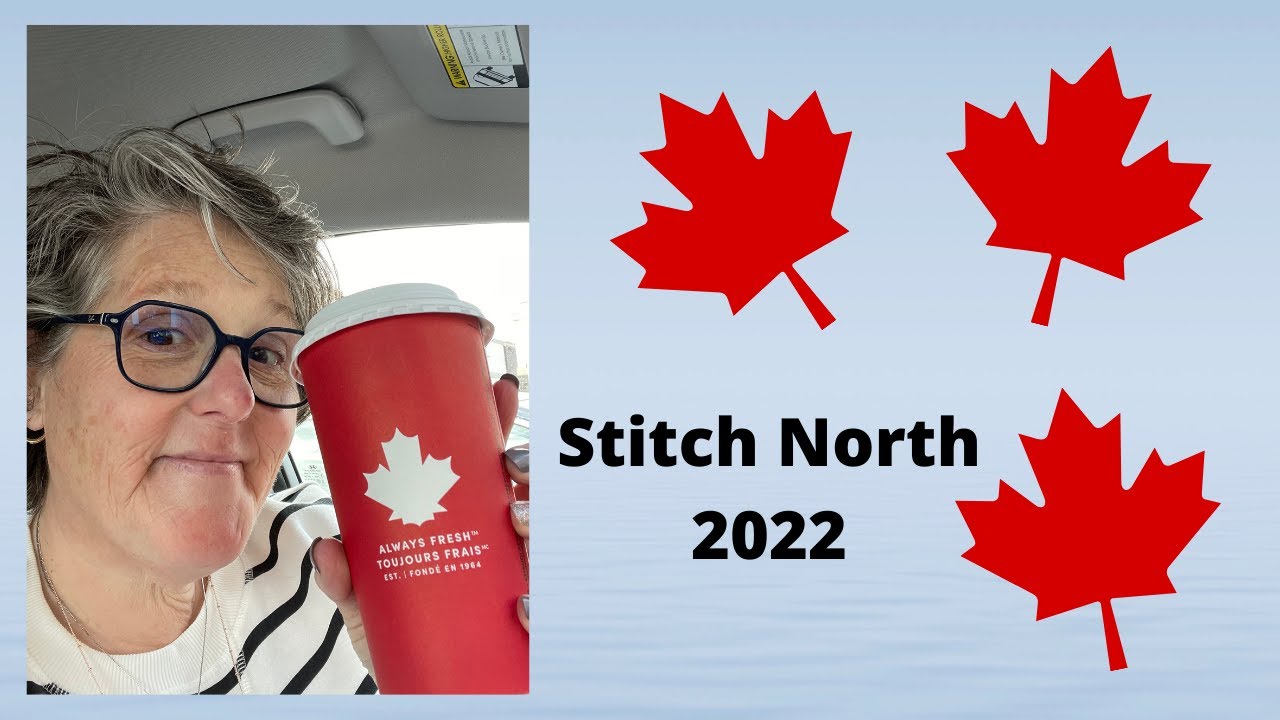 Stitch North 2022 | Oh Canada 2022 | Cross Stitch Retreat