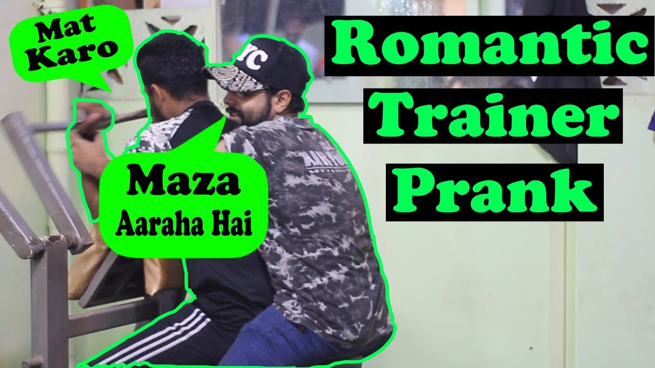 Romantic Gym Trainer Prank Gone Wrong | Pranks In Pakistan | Humanitarians | 2019