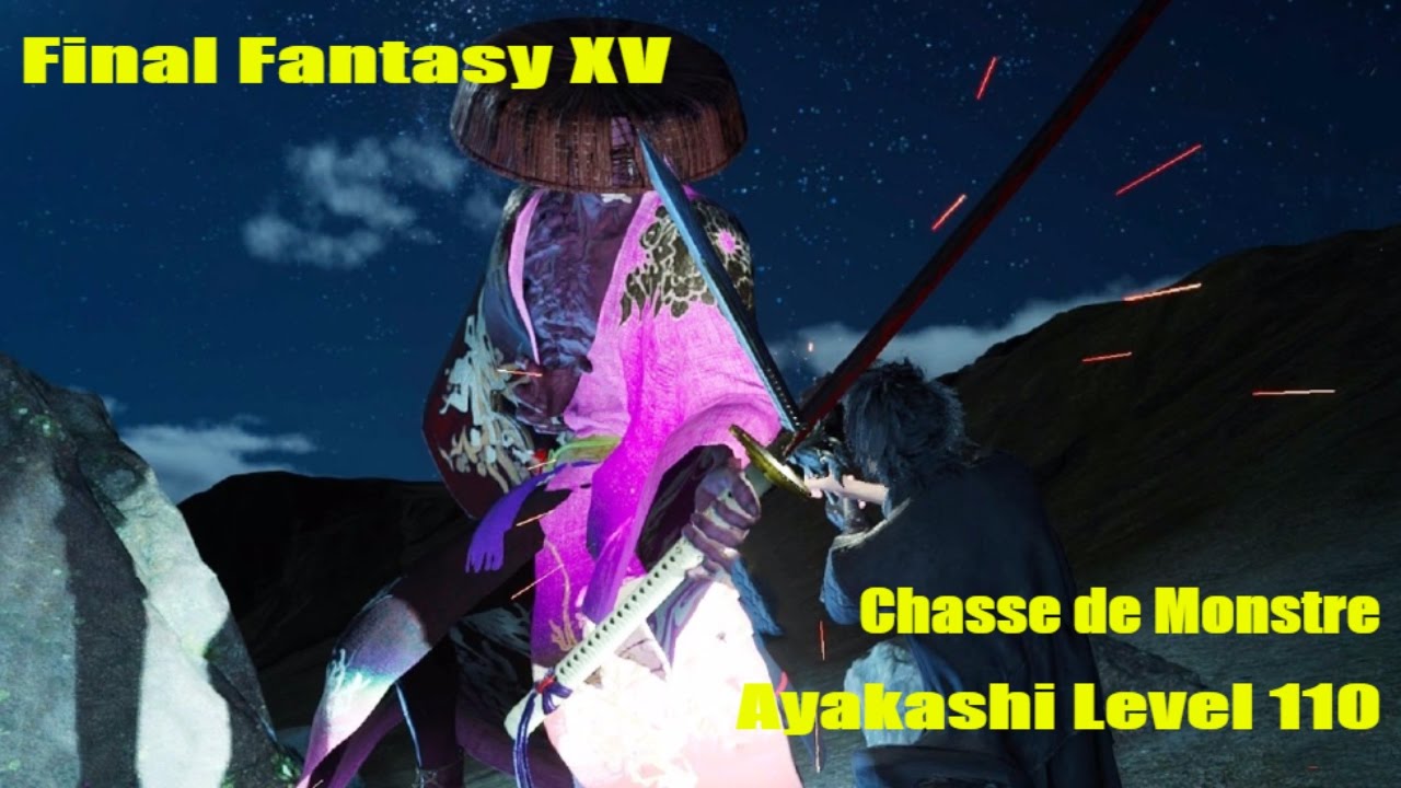 Final Fantasy XV | Soluce FR : Chasse de Monstre Lvl 99 : Combat contre Ayakashi Lvl 110