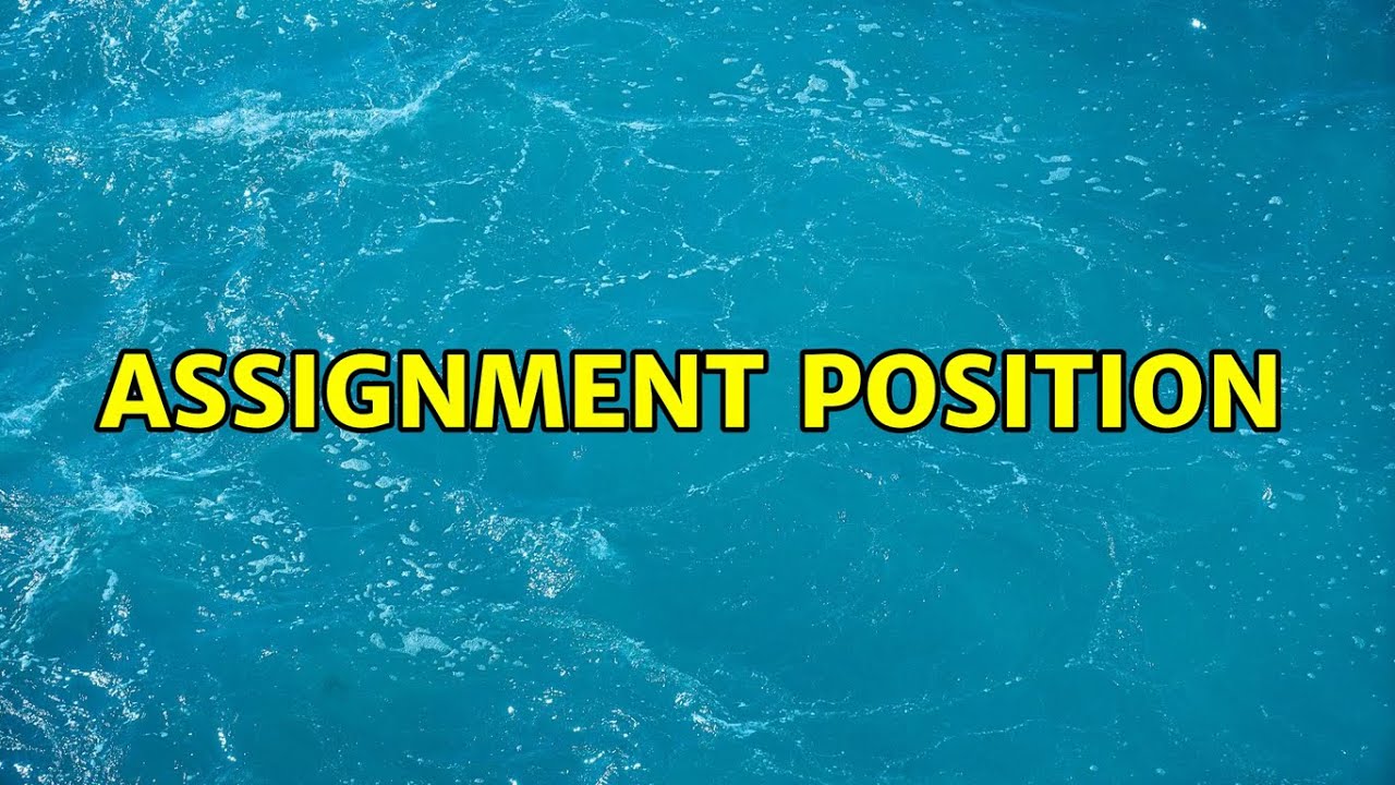 Assignment position