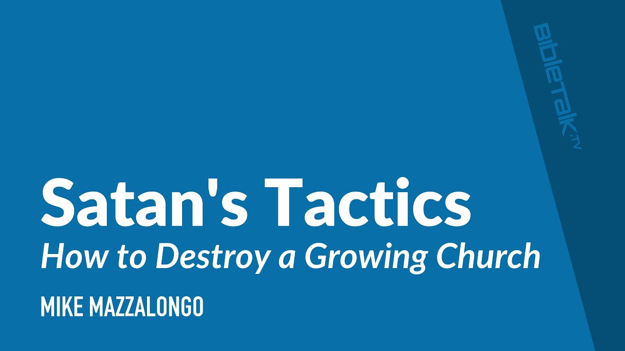 How to Destroy a Growing Church — Satan's Tactics | Mike Mazzalongo | BibleTalk.tv