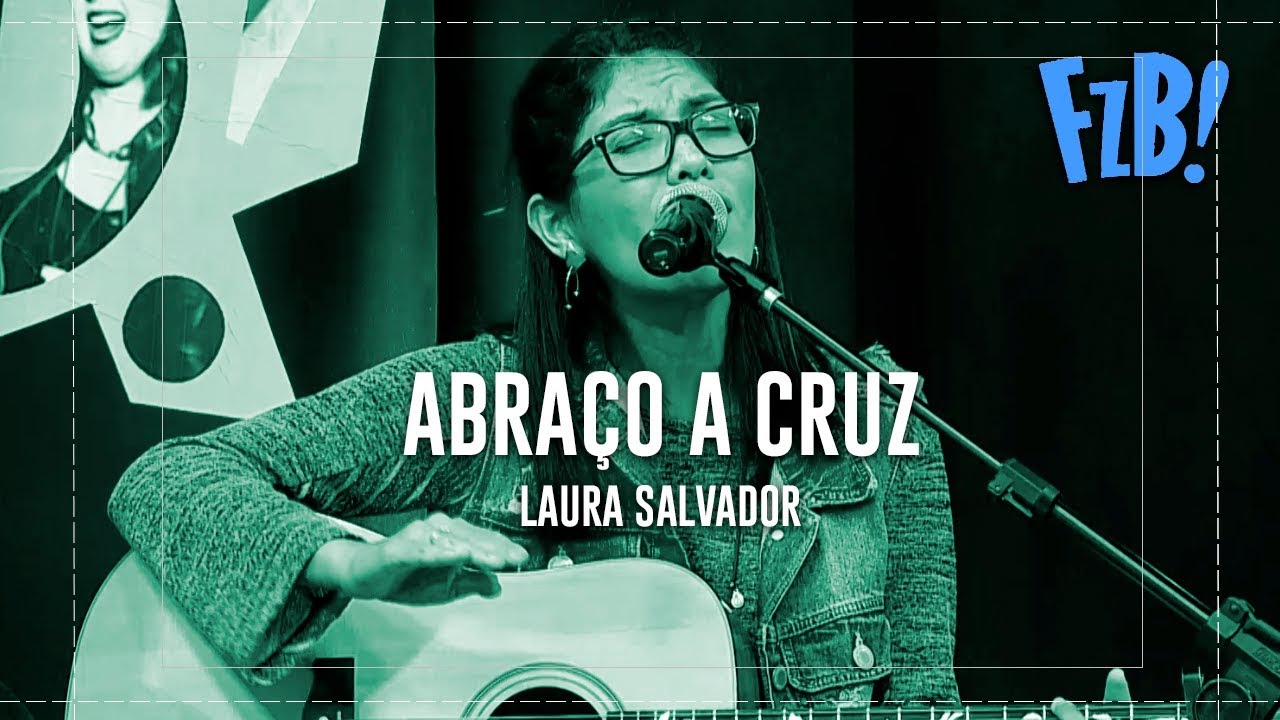 MUSICAL - Laura Salvador | Abraço a Cruz