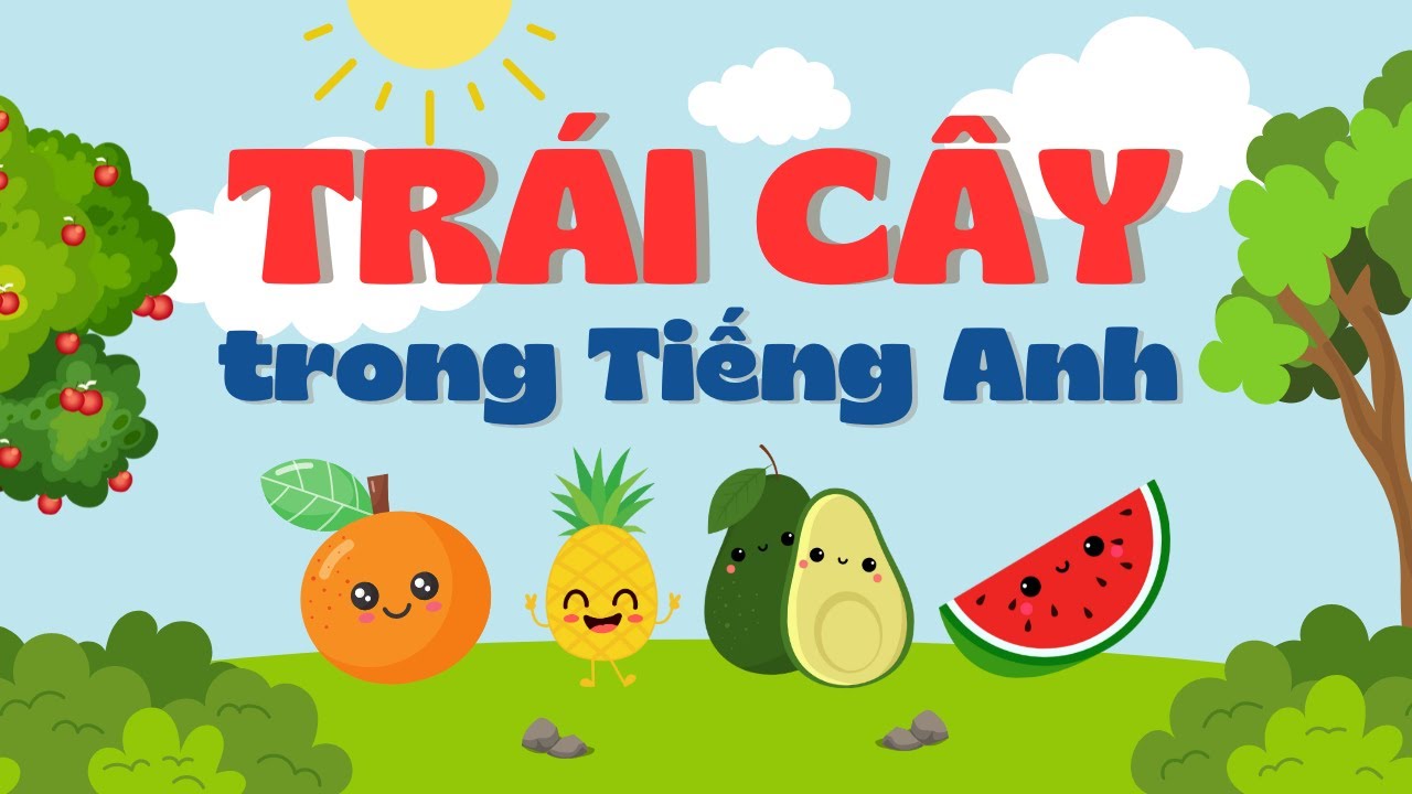 Học từ vựng Trái Cây trong Tiếng Anh | Dạy bé từ vựng Tiếng Anh về trái cây | Fruits in English