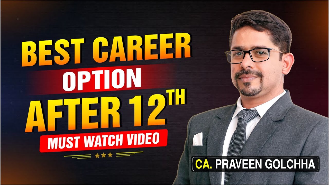Best career option after 12th | By CA. Praveen Golchha
