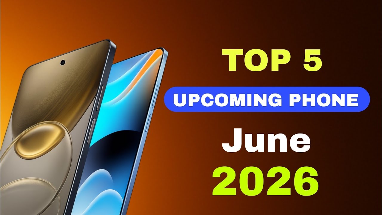 Top 5 Upcoming Phones June 2026!! Best Killer Phone & Upcoming mobile 2026