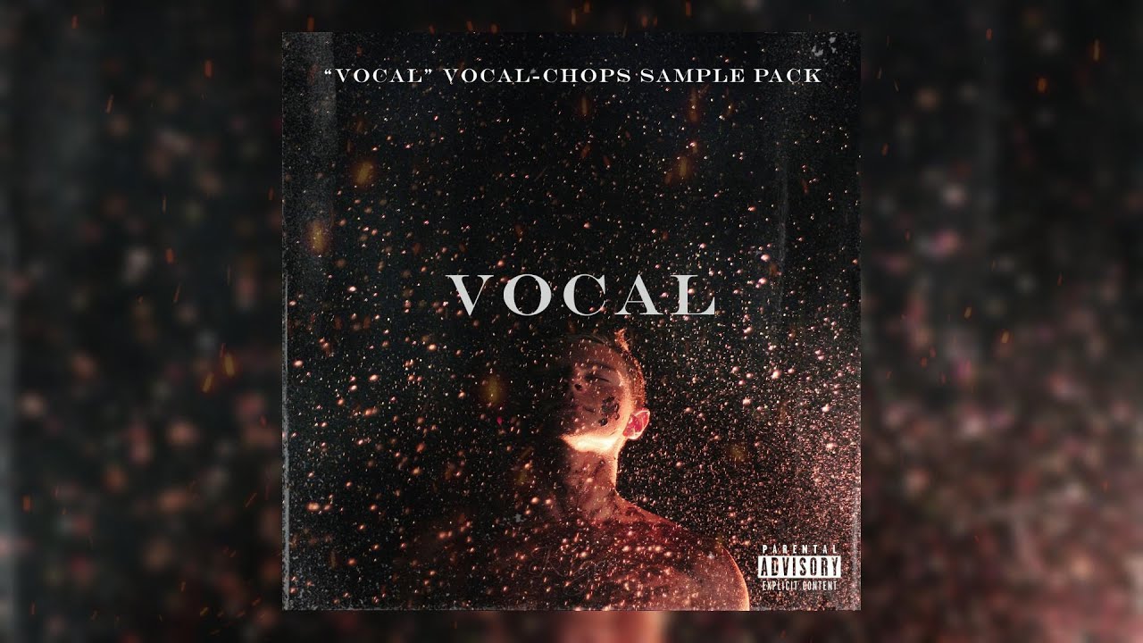 [FREE](+30)&ldquo;VOCAL&rdquo; Vocal-Chops Sample/Starter Pack | Vocal，Drill，Trap，Russ，Ethnic