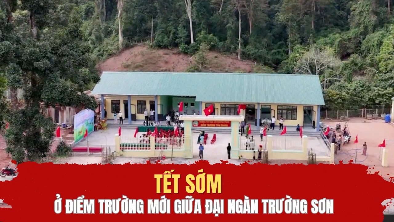 Tết sớm ở điểm trường mới giữa đại ngàn Trường Sơn