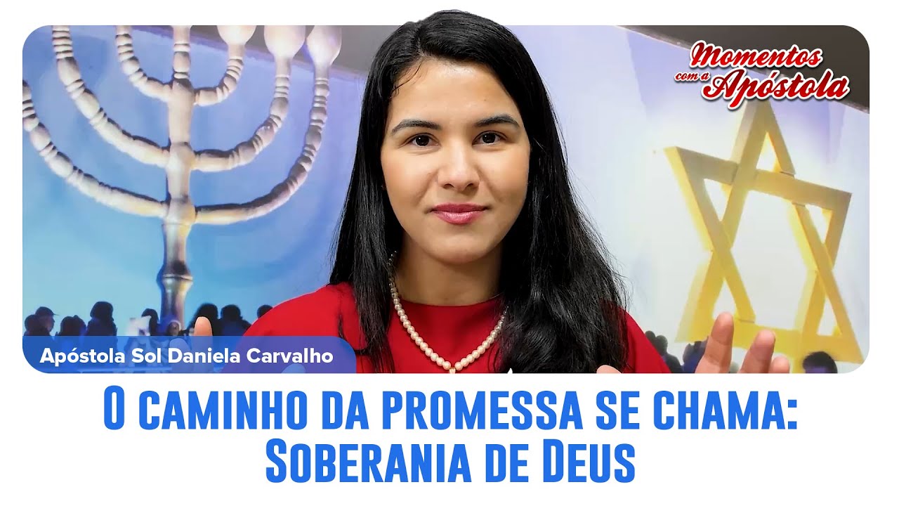 O caminho da promessa se chama: SOBERANIA DE DEUS | ☀ Apóstola Sol Missionária Daniela Carvalho