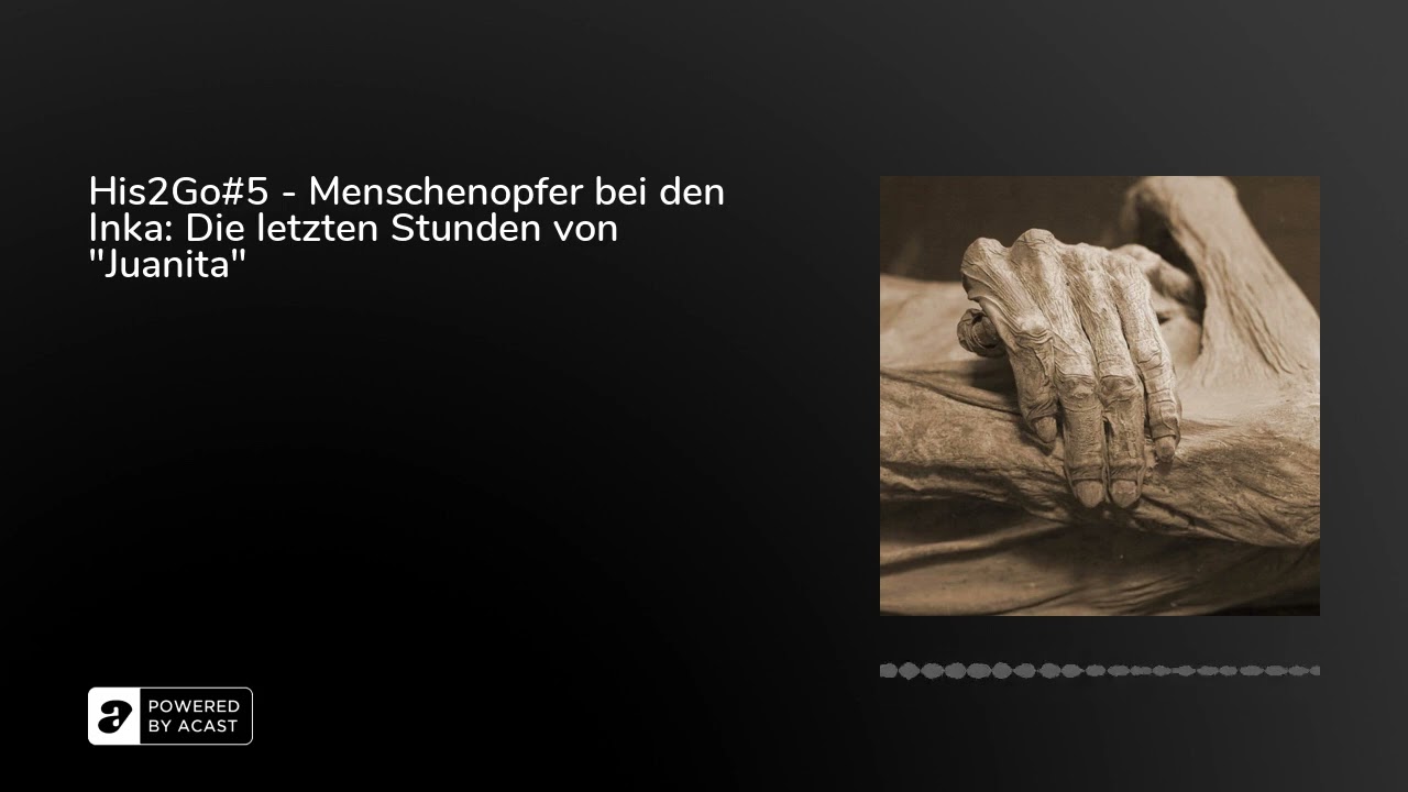 His2Go#5 - Menschenopfer bei den Inka: Die letzten Stunden von 
