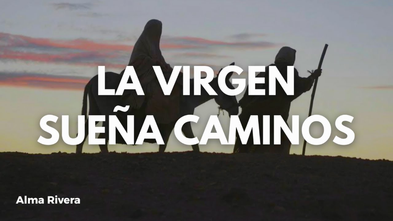 La Virgen Sueña Caminos - Canto de Adviento - Letra
