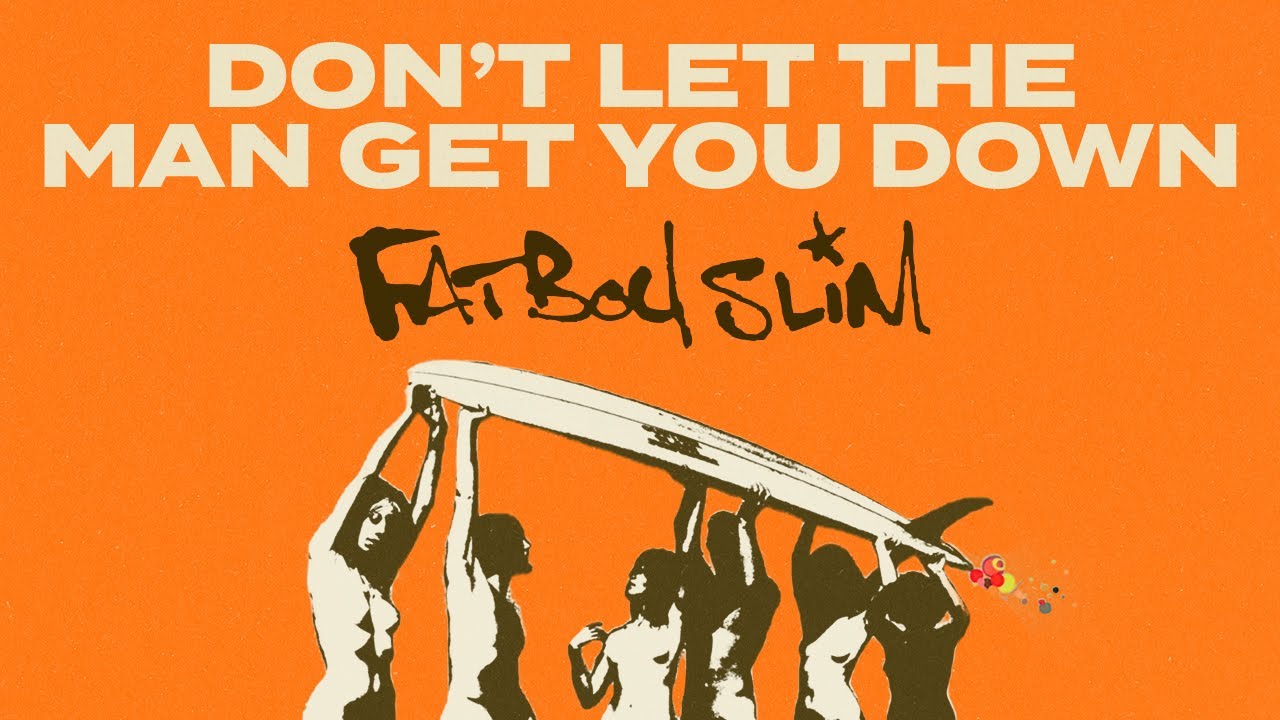 Fatboy Slim - Don't Let The Man Get You Down (Official Audio)