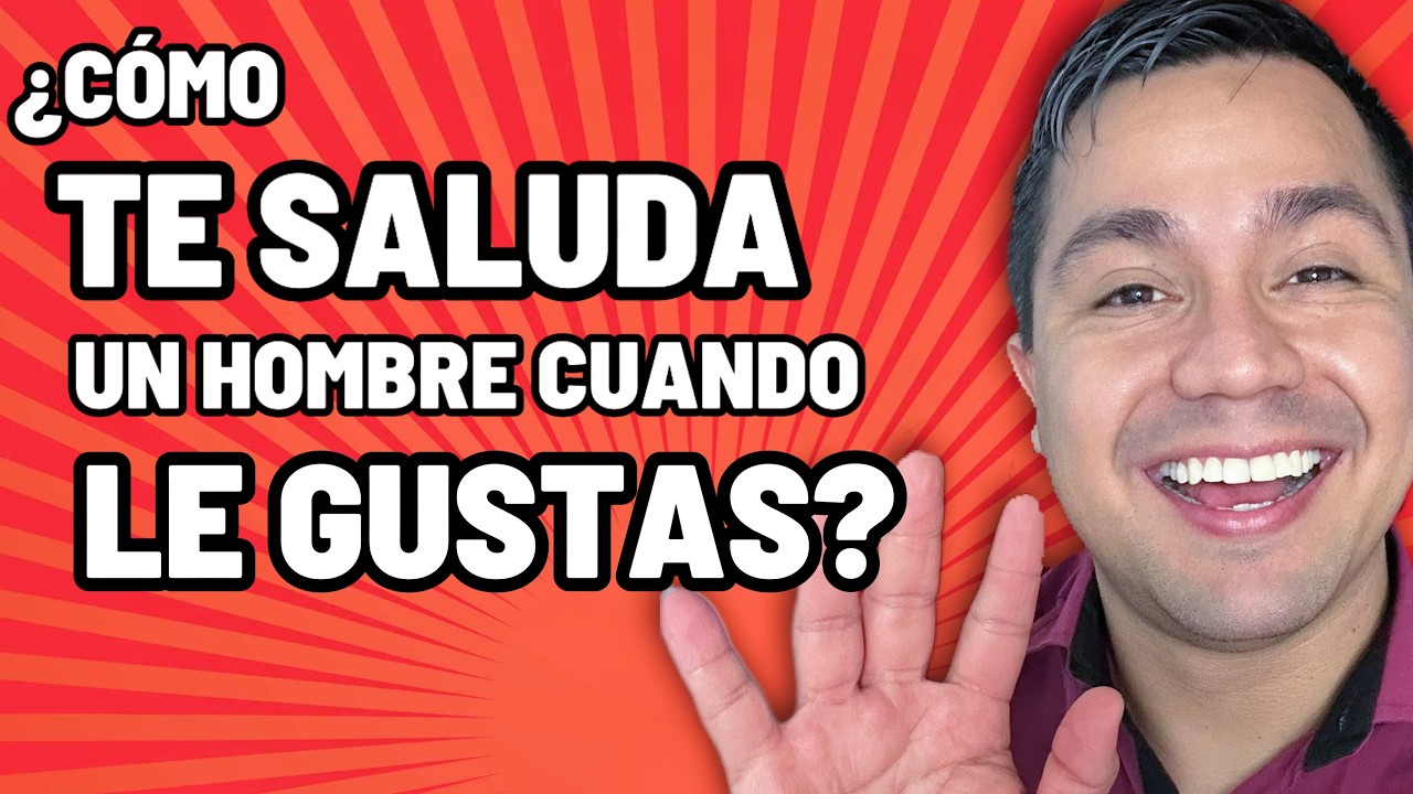 Si te SALUDA así ESTÁ LOCO POR TI… - ¿Cómo TE SALUDA un HOMBRE cuando LE GUSTAS?