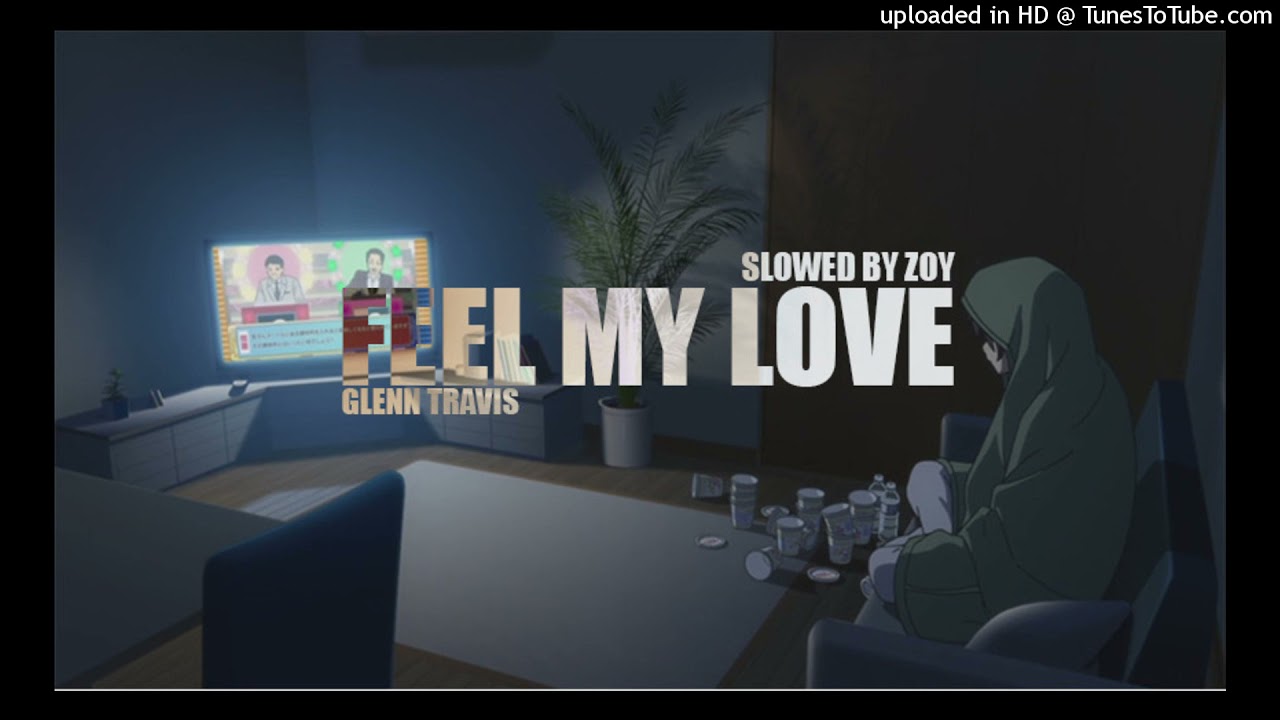 Glenn Travis - Feel My Love (slowed down + reverbed)