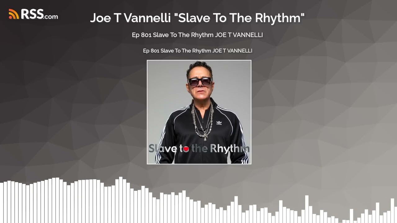 Ep 801 Slave To The Rhythm JOE T VANNELLI
