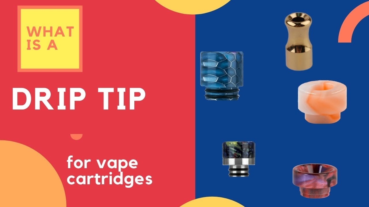 What Is a Drip Tip for Vape Cartridges?