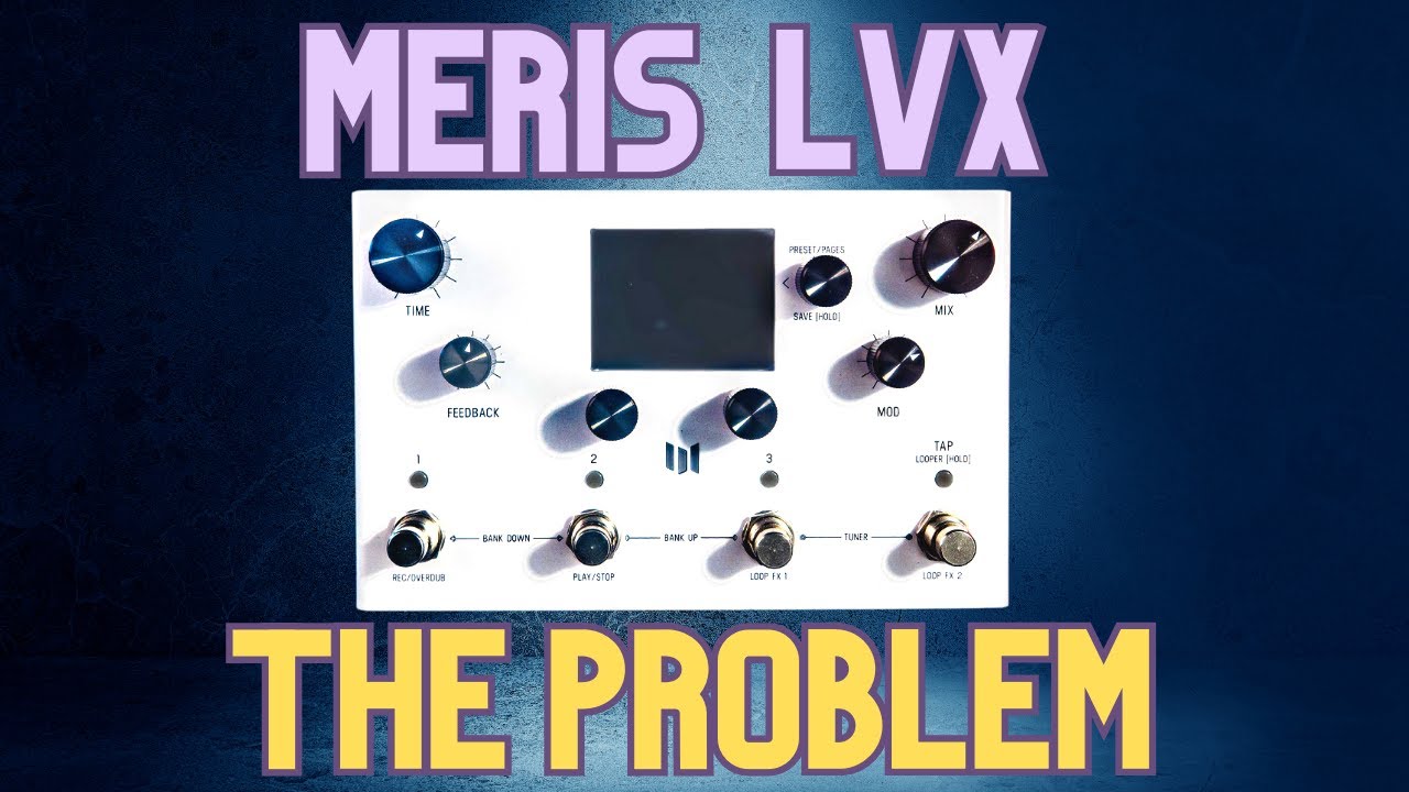This is what's wrong with the Meris LVX pedal!
