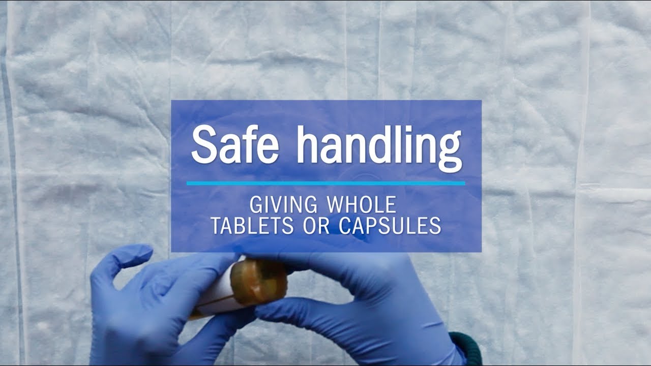 Giving whole tablets or capsules - Safe Handling of hazardous medicines at home