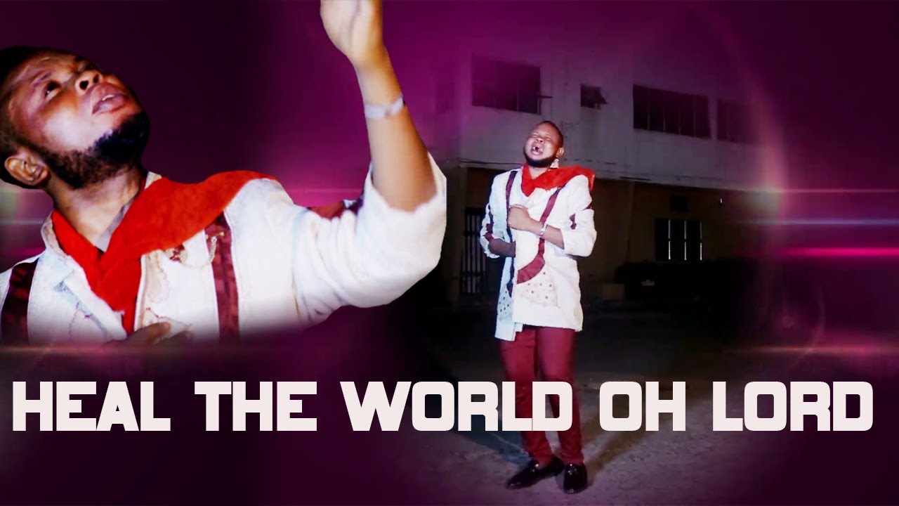Evang. James Arum - Heal The World Oh Lord - A Cry For Mercy - Latest Song