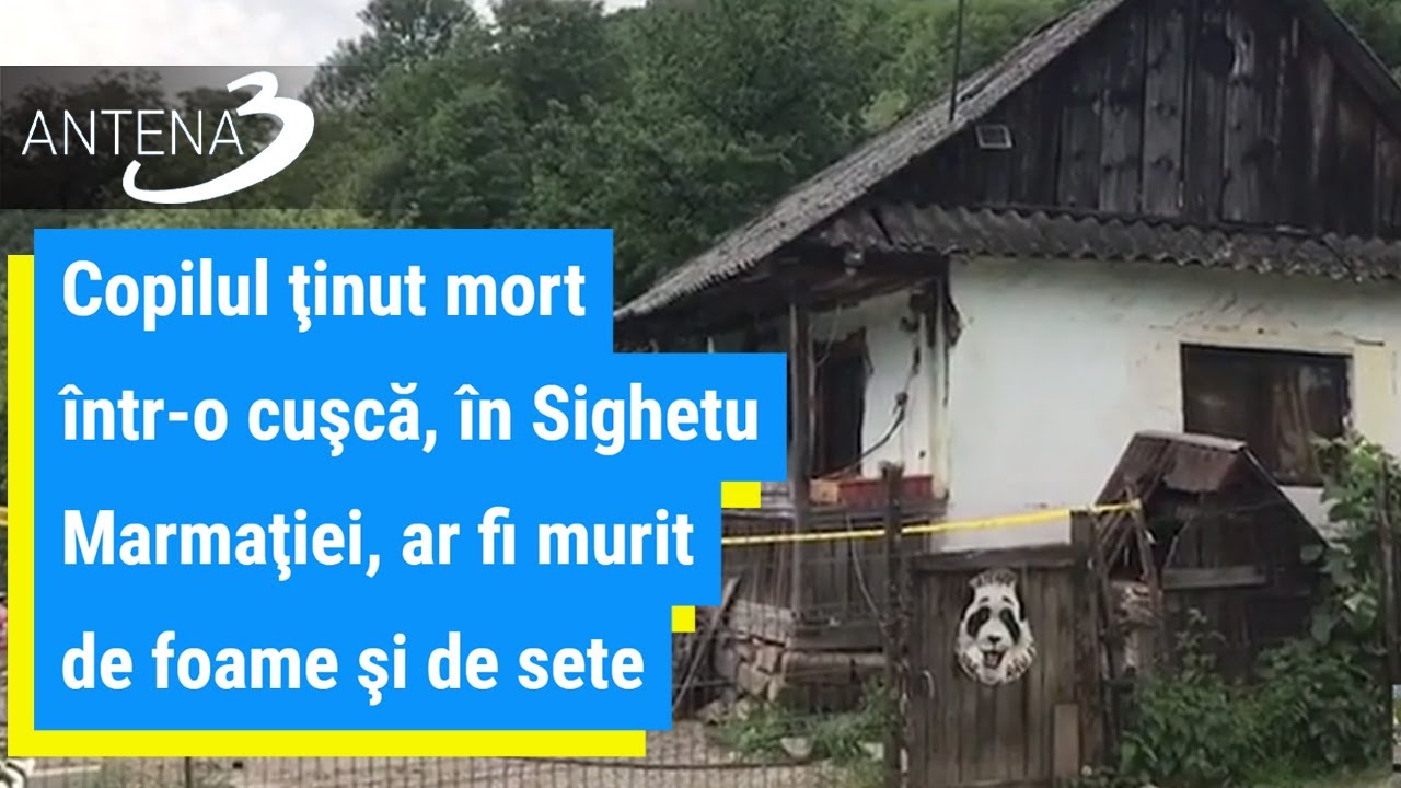 Copilul ţinut mort într-o cuşcă, în Sighetu Marmaţiei, ar fi murit de foame şi de sete