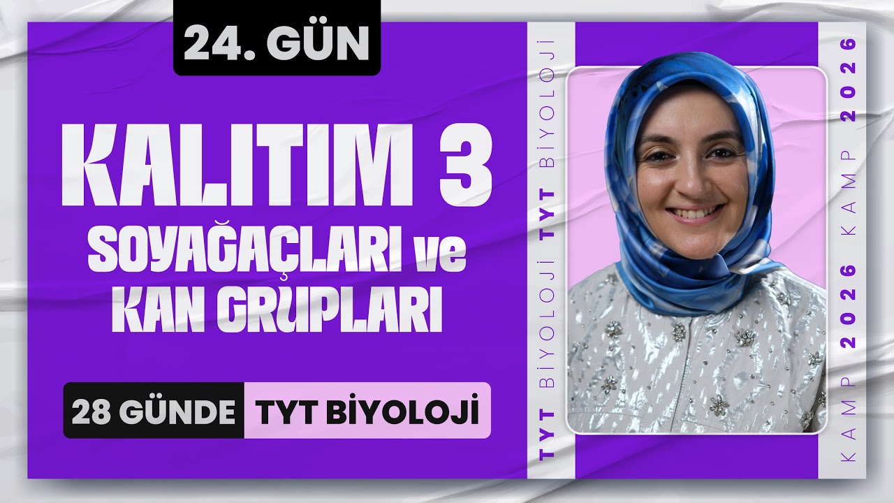24) Kalıtım 3 | Soyağa&ccedil;ları, Kan Grupları | 2026 TYT Biyoloji Kampı 24. G&uuml;n