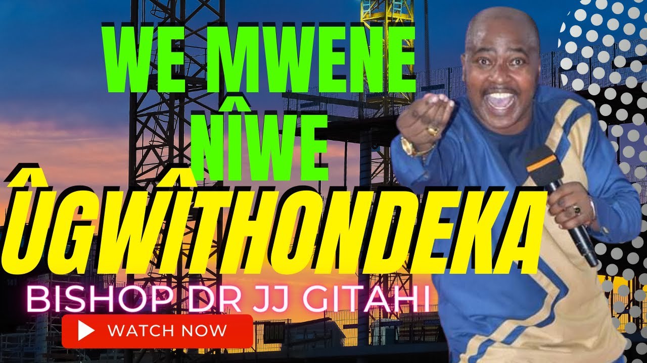 MUNDU TUHU | BISHOP DR JJ GITAHI